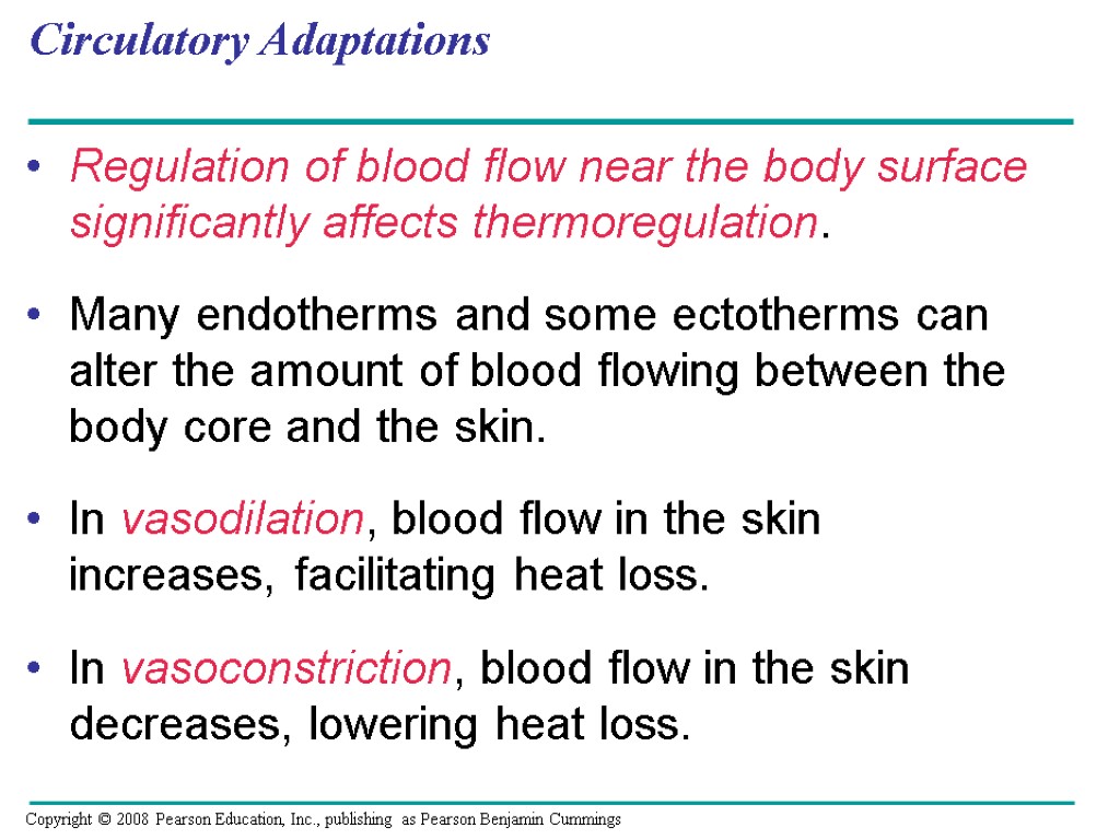 Regulation of blood flow near the body surface significantly affects thermoregulation. Many endotherms and